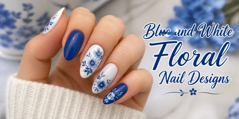 Blue and White Floral Nail Designs: 20 Elegant & Fresh Ideas to Try